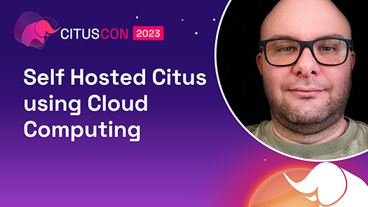 video thumbnail for Self Hosted Citus using Cloud Computing