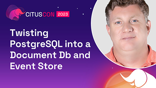 video thumbnail for Twisting PostgreSQL into a Document Db and Event Store