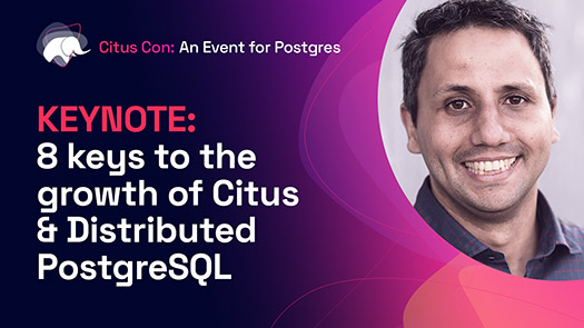 video thumbnail for 8 keys to the growth of Citus & Distributed PostgreSQL