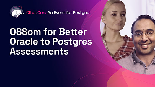 video thumbnail for OSSom for Better Oracle to Postgres Assessments
