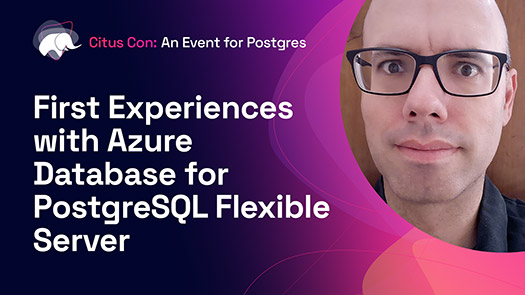 video thumbnail for First Experiences with Azure Database for PostgreSQL Flexible Server
