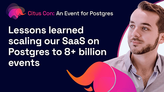 video thumbnail for Lessons learned scaling our SaaS on Postgres to 8+ billion events