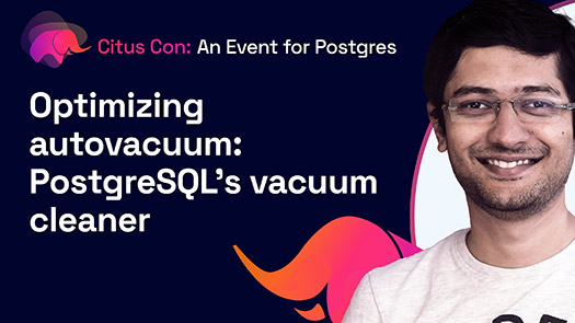 video thumbnail for Optimizing autovacuum: PostgreSQL’s vacuum cleaner