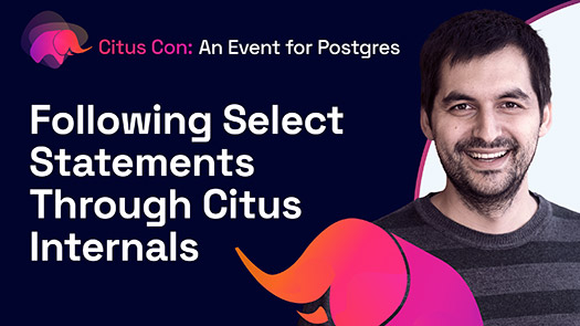 video thumbnail for Following Select Statements Through Citus Internals
