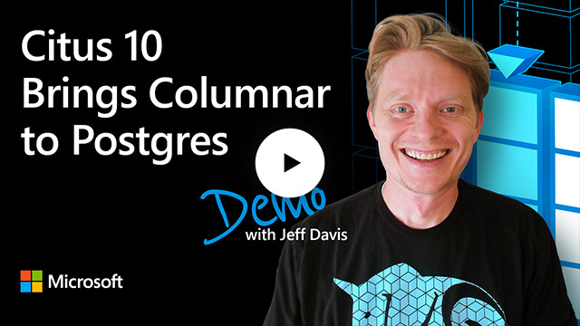 YouTube video still: Citus 10 Brings Columnar to Postgres